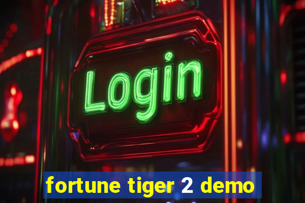 fortune tiger 2 demo