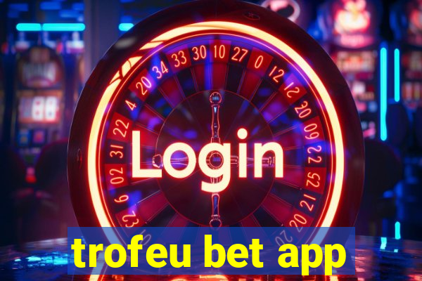 trofeu bet app