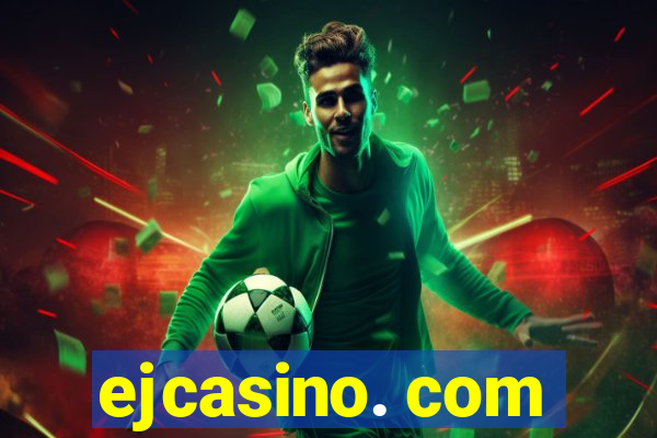 ejcasino. com