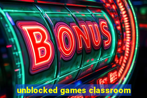 unblocked games classroom