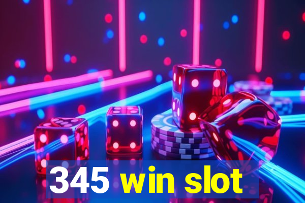 345 win slot