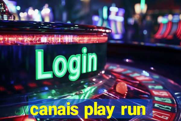 canais play run