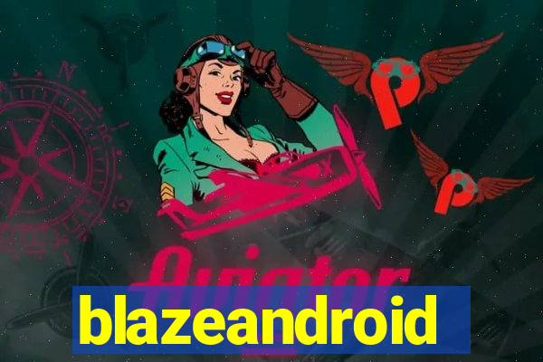 blazeandroid