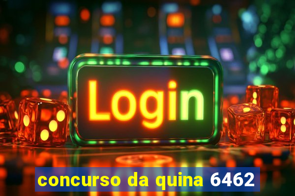 concurso da quina 6462