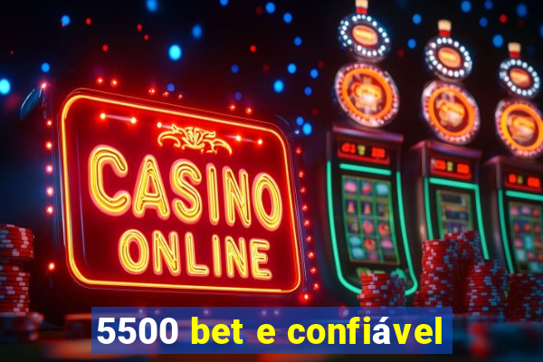 5500 bet e confiável