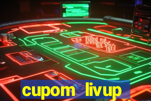 cupom livup primeira compra