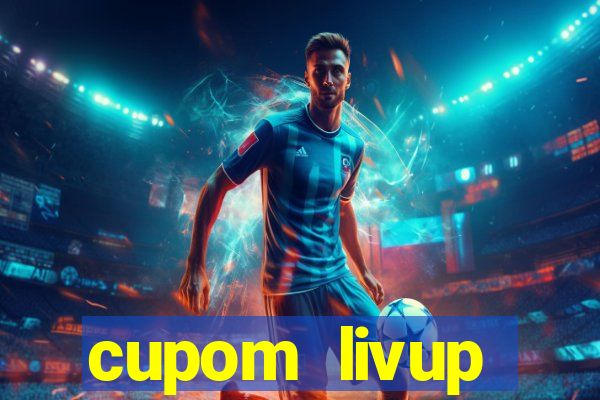 cupom livup primeira compra