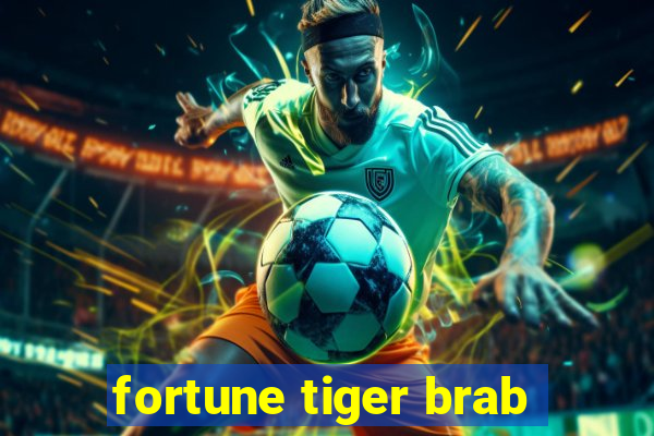 fortune tiger brab