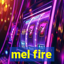 mel fire