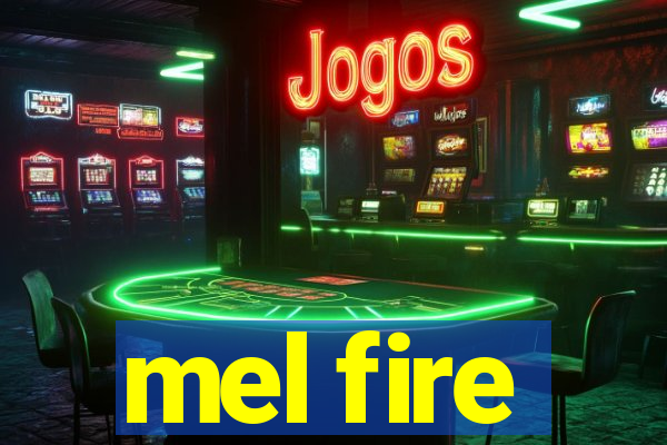 mel fire