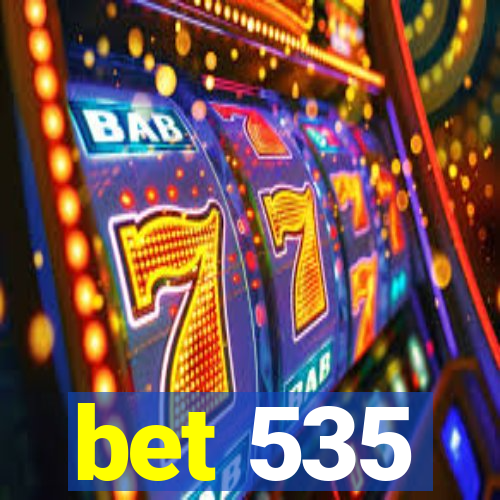 bet 535