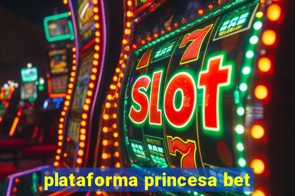 plataforma princesa bet