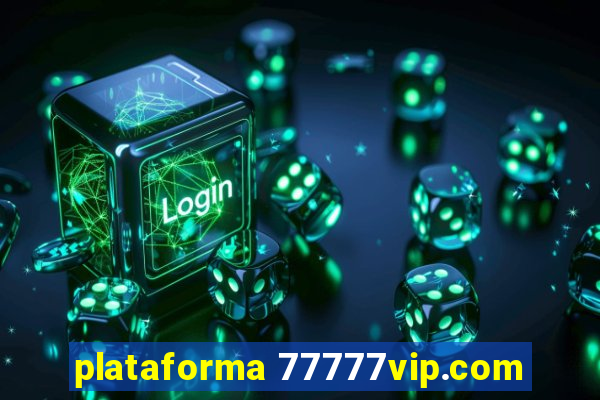 plataforma 77777vip.com