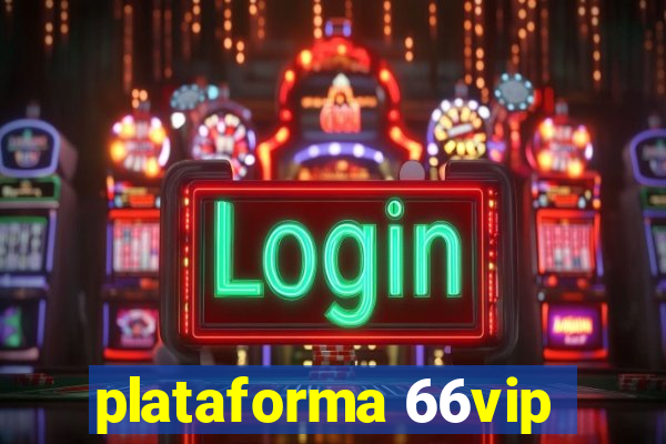 plataforma 66vip