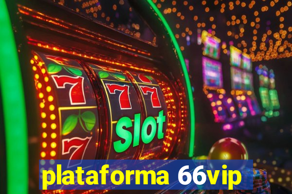 plataforma 66vip