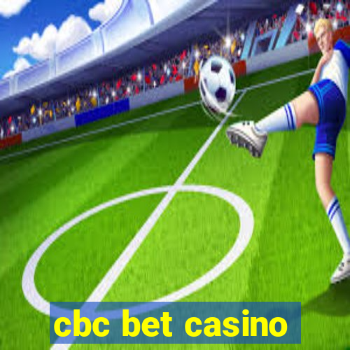 cbc bet casino