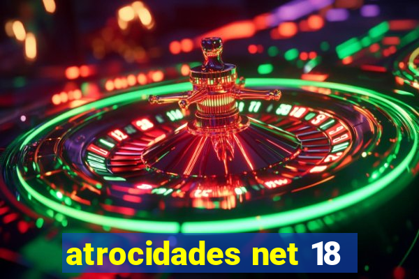 atrocidades net 18