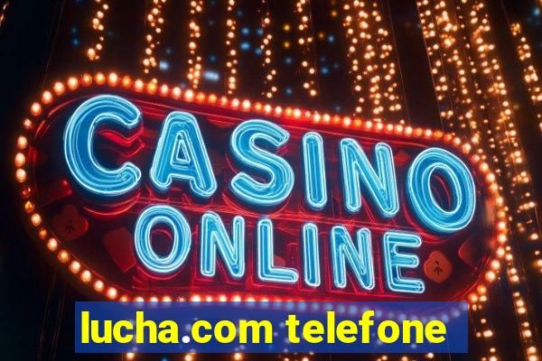 lucha.com telefone