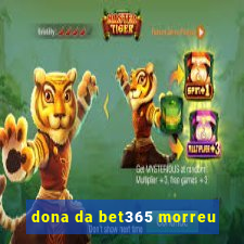 dona da bet365 morreu