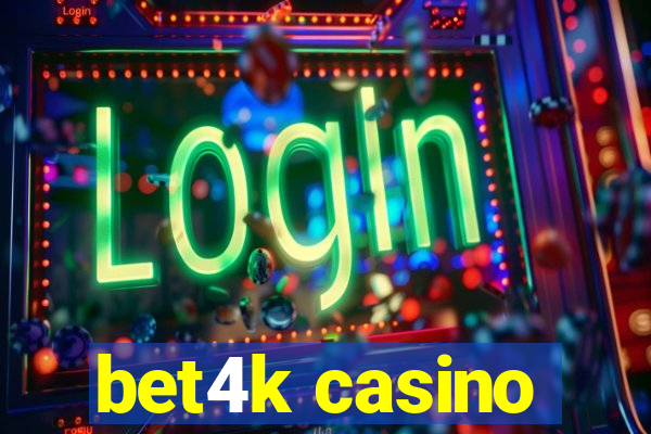 bet4k casino