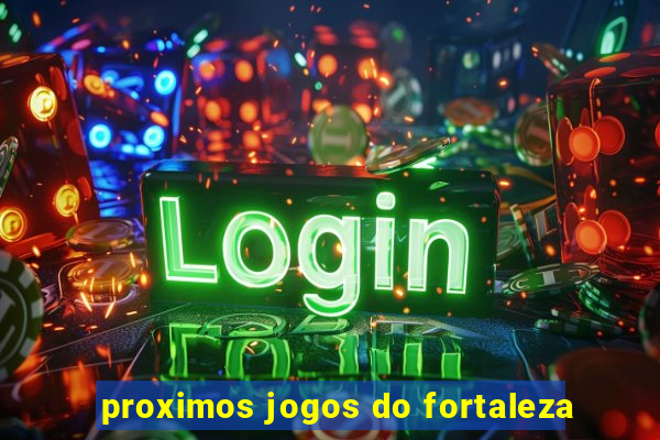 proximos jogos do fortaleza