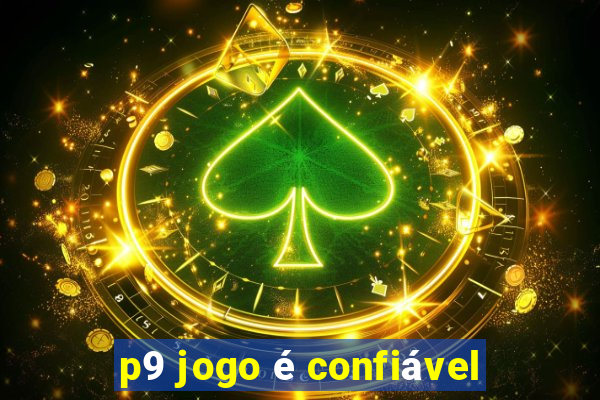 p9 jogo é confiável