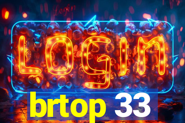 brtop 33