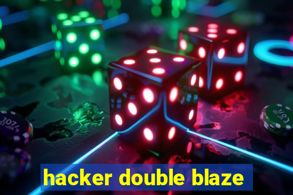 hacker double blaze