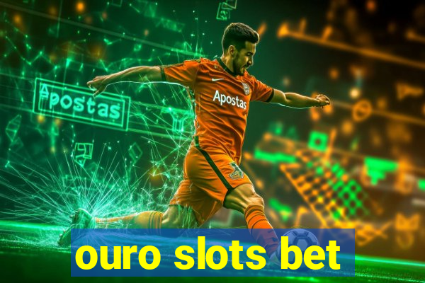 ouro slots bet