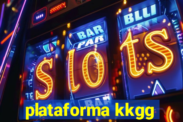 plataforma kkgg