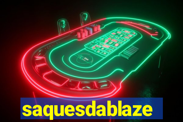 saquesdablaze