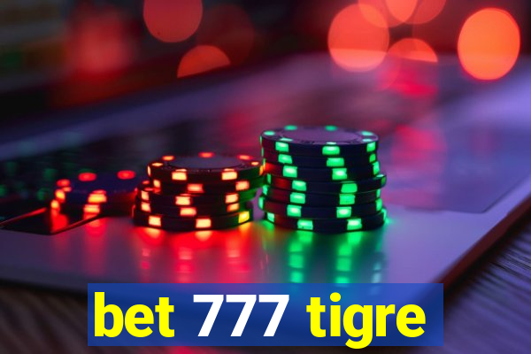 bet 777 tigre