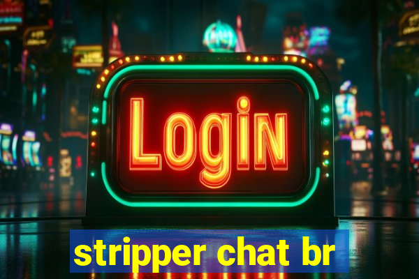 stripper chat br