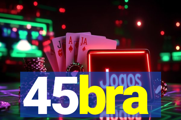 45bra