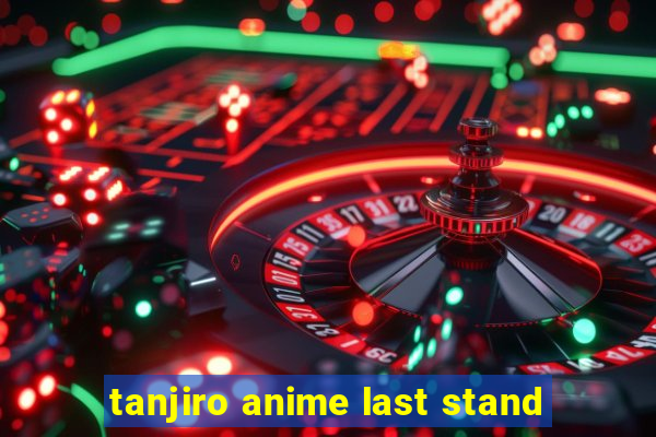 tanjiro anime last stand