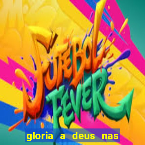 gloria a deus nas alturas cifra