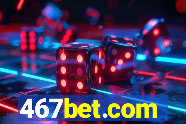 467bet.com