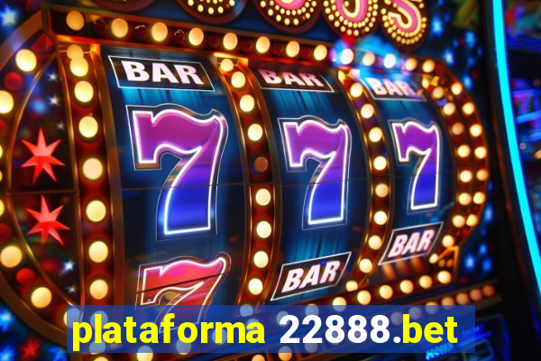 plataforma 22888.bet