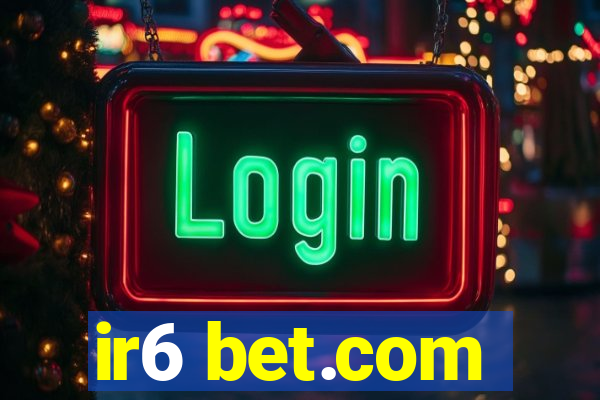 ir6 bet.com