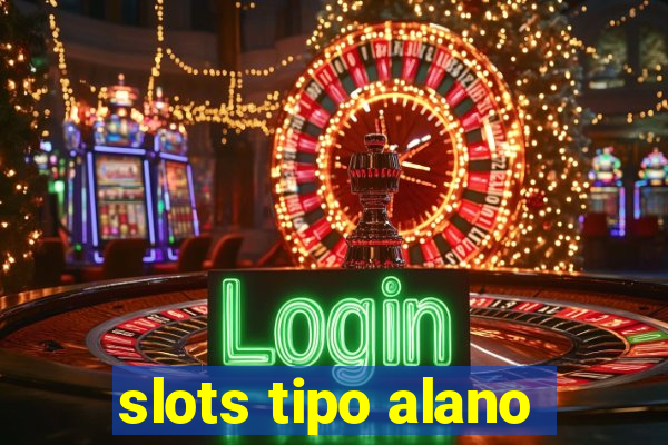 slots tipo alano