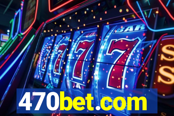 470bet.com