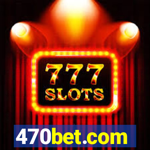 470bet.com