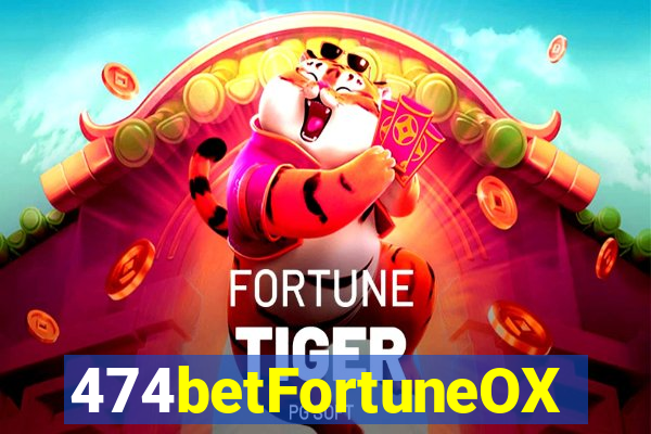 474betFortuneOX