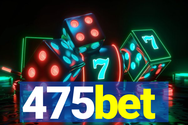 475bet