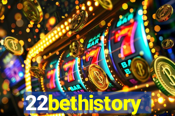 22bethistory