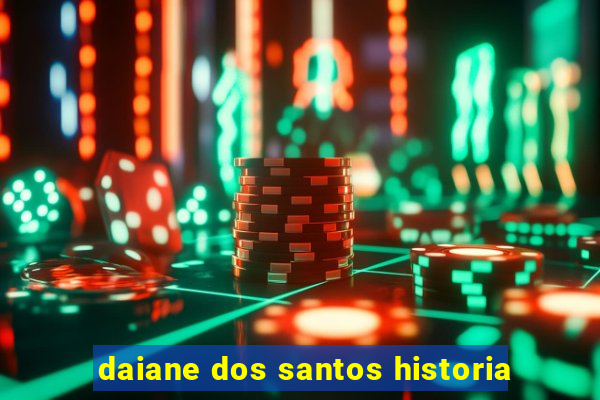 daiane dos santos historia