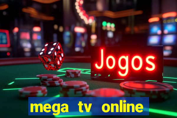 mega tv online gratis futebol ao vivo