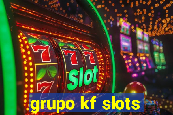 grupo kf slots