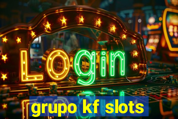 grupo kf slots