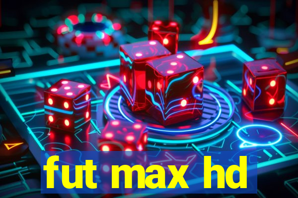 fut max hd